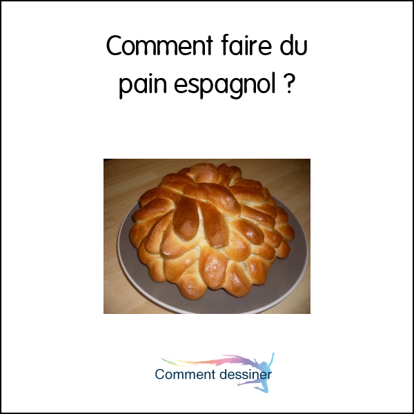 Comment faire du pain espagnol